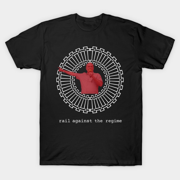 Rail Against The Regime T-Shirt by Never Mind The Bedsocks